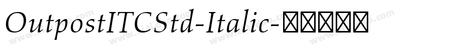 OutpostITCStd-Italic字体转换