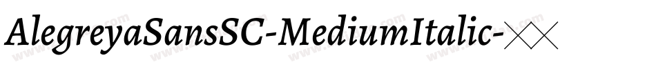 AlegreyaSansSC-MediumItalic字体转换