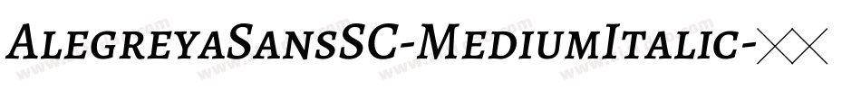 AlegreyaSansSC-MediumItalic字体转换