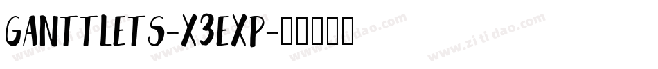 Ganttlets-X3EXP字体转换