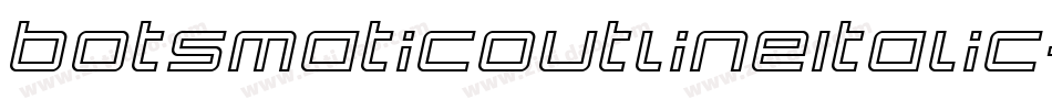 BotsmaticOutlineItalic-Ox2p字体转换