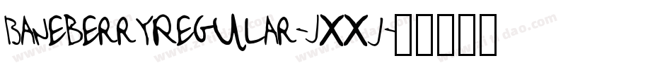BaneberryRegular-Jxxj字体转换 BaneberryRegular-Jxxj字体转换