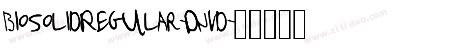BiosolidRegular-Dnvd字体转换