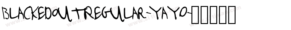 BlackedoutRegular-YaYO字体转换 BlackedoutRegular-YaYO字体转换