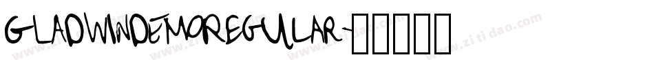 GLADWINDEMORegular字体转换 GLADWINDEMORegular字体转换