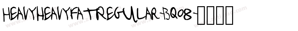 HeavyheavyfatRegular-Bqo8字体转换