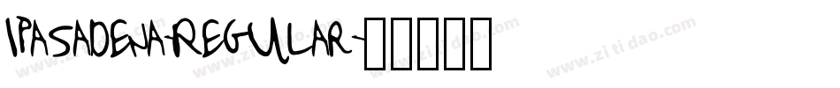 Ipasadena-Regular字体转换 Ipasadena-Regular字体转换
