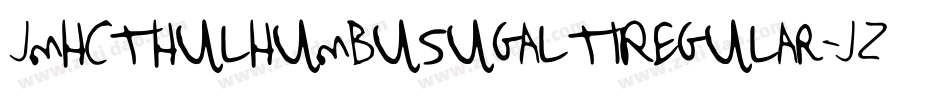 Jmhcthulhumbusugalt1Regular-Jz1o字体转换 Jmhcthulhumbusugalt1Regular-Jz1o字体转换