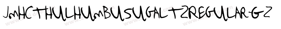 Jmhcthulhumbusugalt2Regular-Gz4P字体转换 Jmhcthulhumbusugalt2Regular-Gz4P字体转换