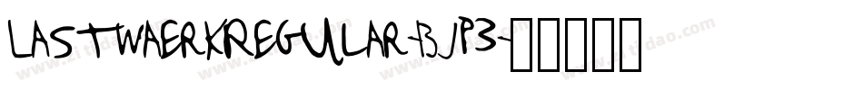 LastwaerkRegular-Bjp3字体转换