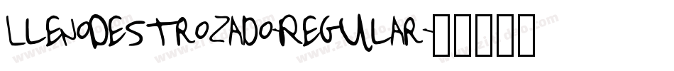 LlenoDestrozado-Regular字体转换
