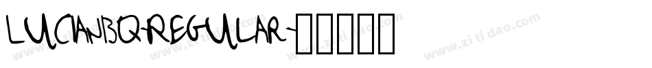 LucianBQ-Regular字体转换 LucianBQ-Regular字体转换