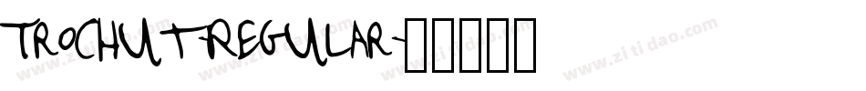 Trochut-Regular字体转换