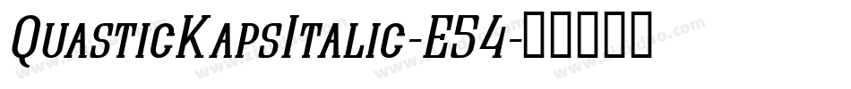 QuasticKapsItalic-E54字体转换