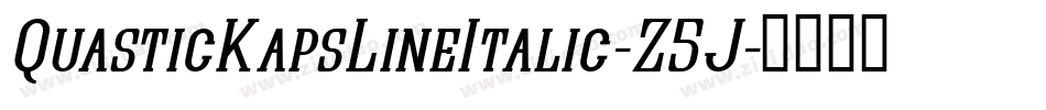 QuasticKapsLineItalic-Z5J字体转换