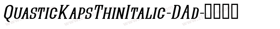 QuasticKapsThinItalic-DAd字体转换
