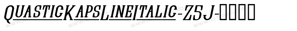 QuasticKapsLineItalic-Z5J字体转换