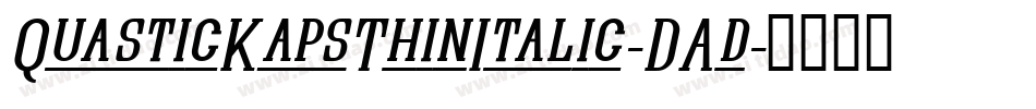 QuasticKapsThinItalic-DAd字体转换