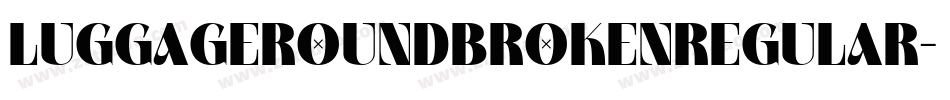 LuggageRoundBrokenRegular字体转换