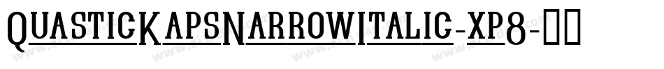 QuasticKapsNarrowItalic-xp8字体转换