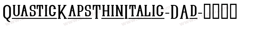 QuasticKapsThinItalic-DAd字体转换