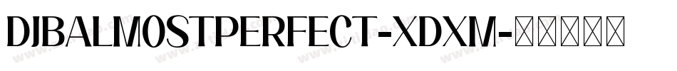 DjbAlmostPerfect-xdxm字体转换