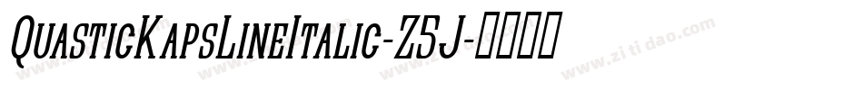 QuasticKapsLineItalic-Z5J字体转换