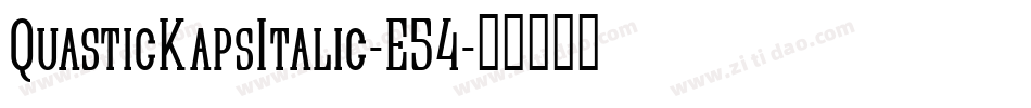QuasticKapsItalic-E54字体转换
