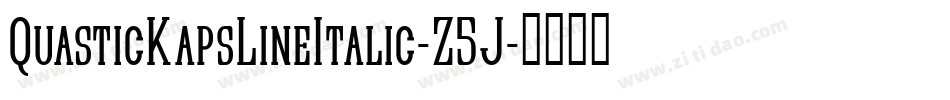 QuasticKapsLineItalic-Z5J字体转换