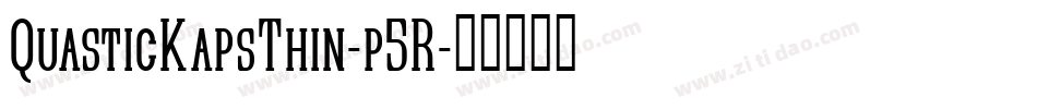 QuasticKapsThin-p5R字体转换