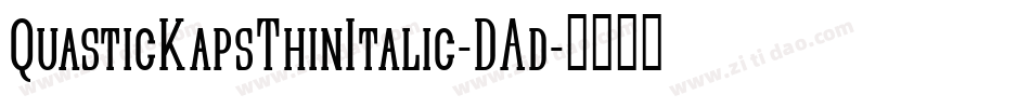 QuasticKapsThinItalic-DAd字体转换