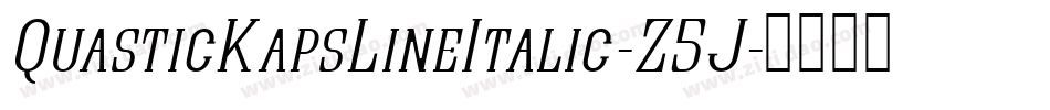 QuasticKapsLineItalic-Z5J字体转换