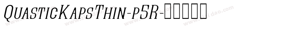 QuasticKapsThin-p5R字体转换
