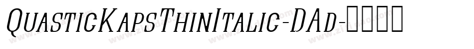 QuasticKapsThinItalic-DAd字体转换