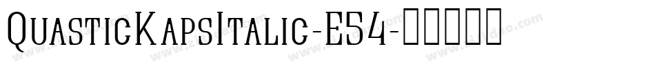 QuasticKapsItalic-E54字体转换