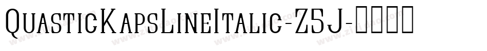 QuasticKapsLineItalic-Z5J字体转换