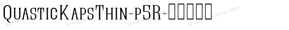 QuasticKapsThin-p5R字体转换