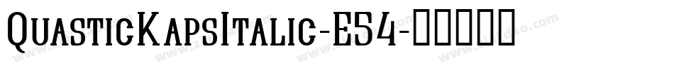 QuasticKapsItalic-E54字体转换