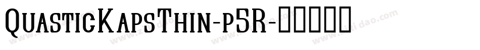 QuasticKapsThin-p5R字体转换
