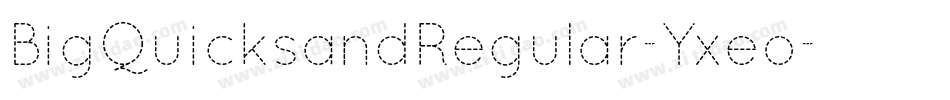 BigQuicksandRegular-Yxeo字体转换