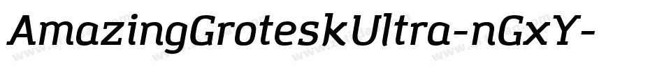 AmazingGroteskUltra-nGxY字体转换