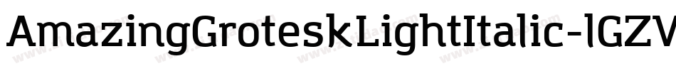 AmazingGroteskLightItalic-lGZV字体转换