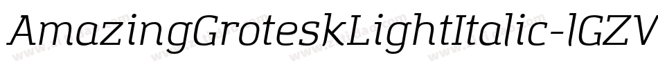 AmazingGroteskLightItalic-lGZV字体转换