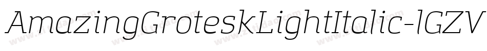 AmazingGroteskLightItalic-lGZV字体转换