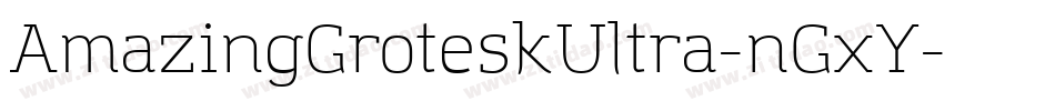 AmazingGroteskUltra-nGxY字体转换