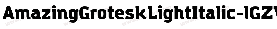 AmazingGroteskLightItalic-lGZV字体转换