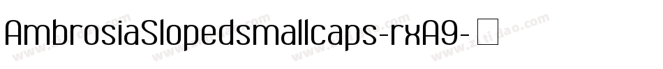 AmbrosiaSlopedsmallcaps-rxA9字体转换