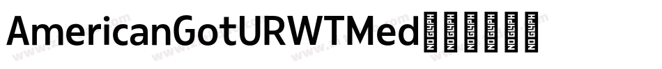 AmericanGotURWTMed字体转换