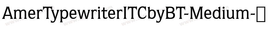 AmerTypewriterITCbyBT-Medium字体转换
