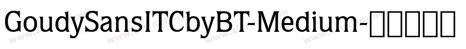 GoudySansITCbyBT-Medium字体转换